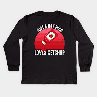 Just A Boy Who Loves Ketchup Kids Long Sleeve T-Shirt